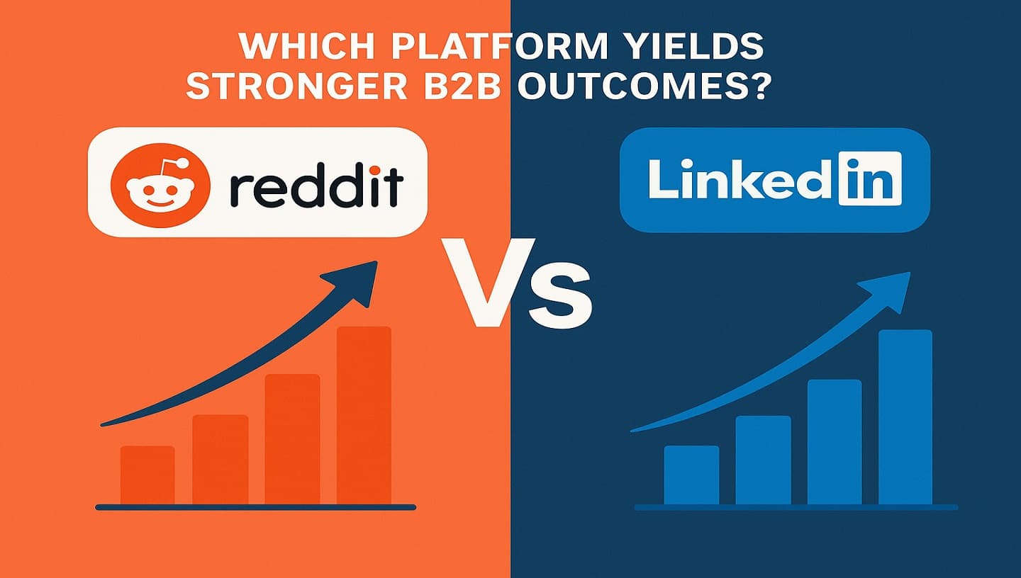 Reddit vs LinkedIn: Which Platform Yields Stronger B2B Outcomes?